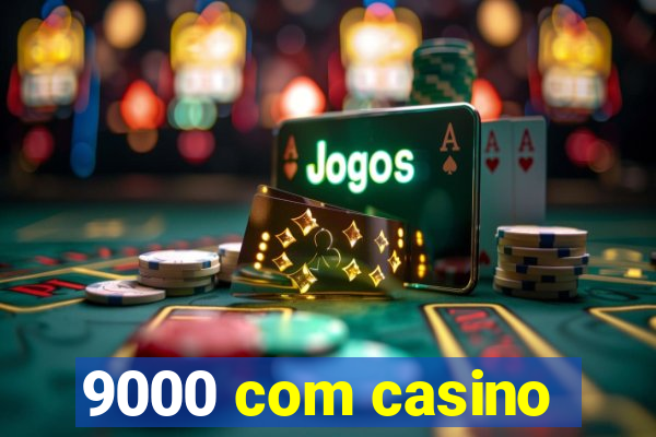 9000 com casino